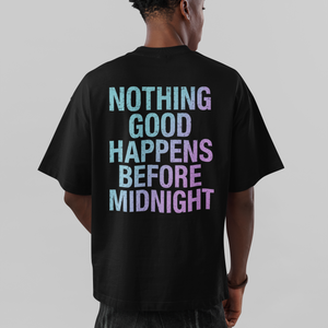 Nothing Good Happens Before Midnight Streetwear Oversized Tee