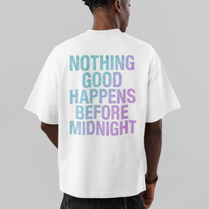 Nothing Good Happens Before Midnight Streetwear Oversized Tee
